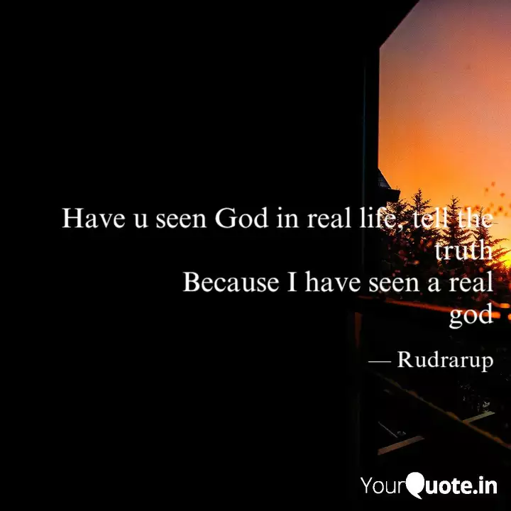 Have U Seen God In Real L Quotes Writings By Rudraneel Roy Yourquote