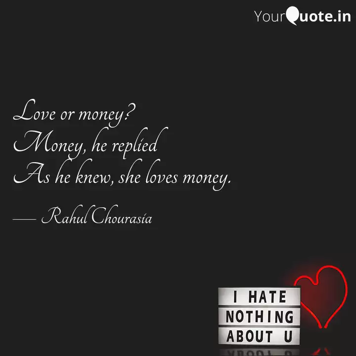 Love Or Money Money He Quotes Writings By Rahul Chourasia Yourquote