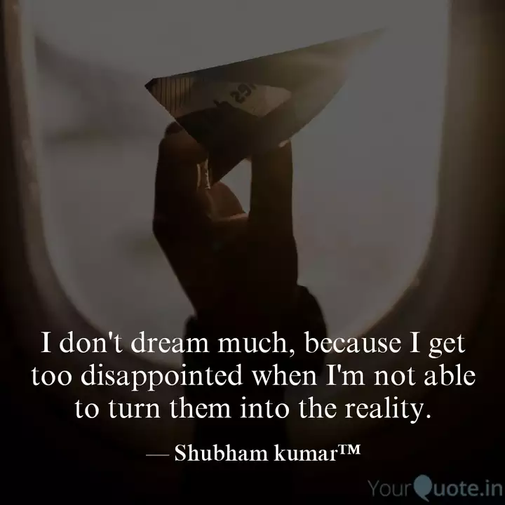 I Don T Dream Much Becau Quotes Writings By Shubham Kumar Yourquote