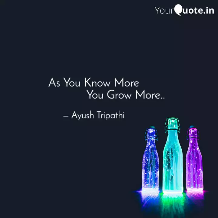 As You Know More Quotes Writings By Ayush Tripathi Yourquote
