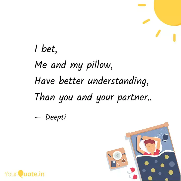 I Bet Me And My Pillow Quotes Writings By Deeptimayi
