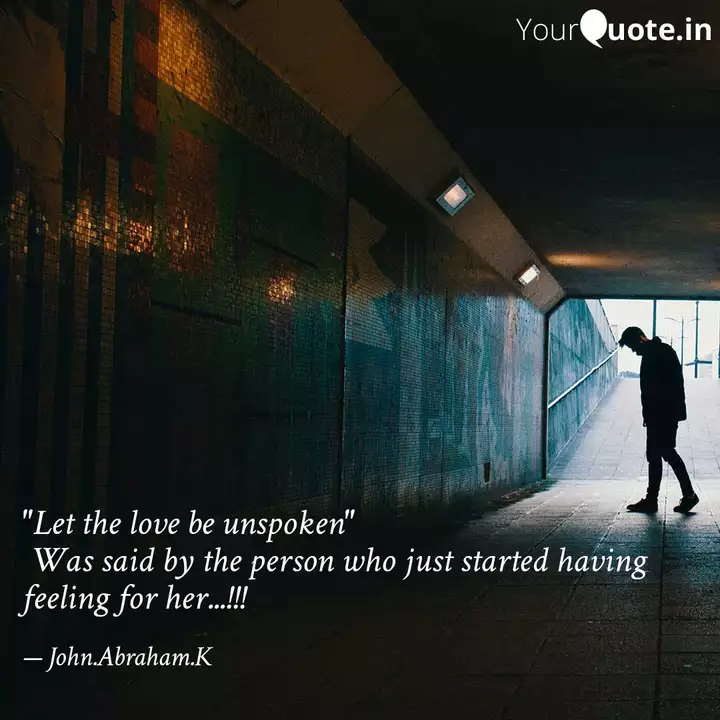 Let The Love Be Unspoken Quotes Writings By John Abraham Yourquote