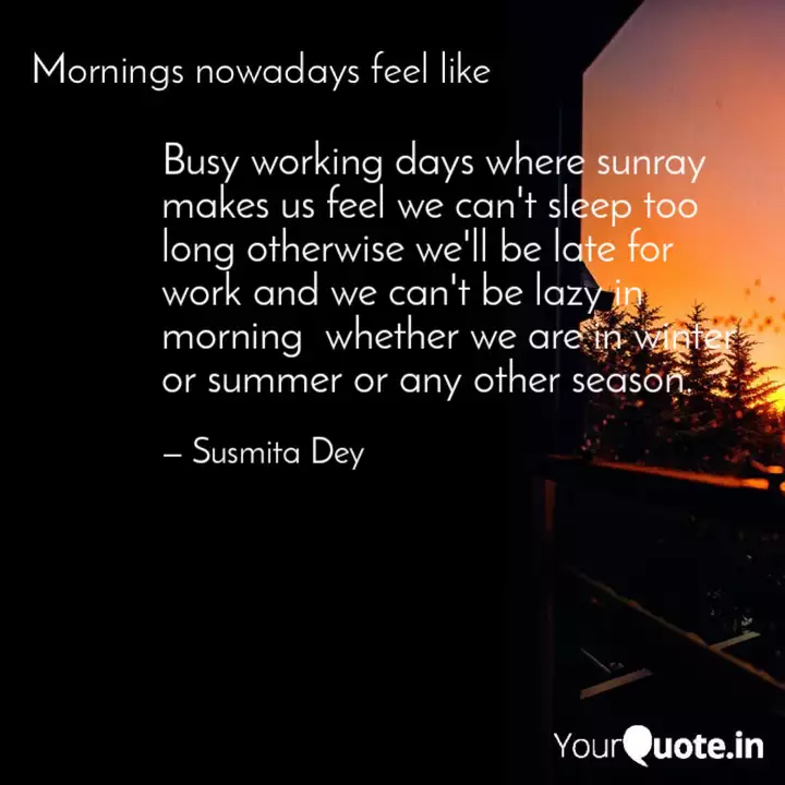 Busy Working Days Where S Quotes Writings By Susmita Dey Yourquote