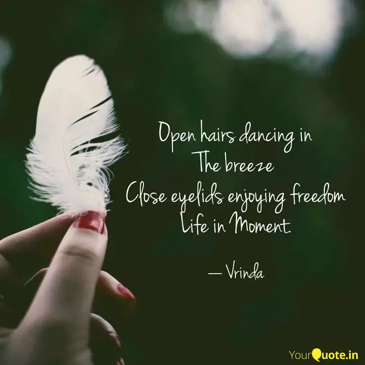 Open hairs dancing in The... | Quotes & Writings by Vrinda S Mishra | YourQuote Open hairs dancing in The... | Quotes & Writings by Vrinda S Mishra | YourQuote