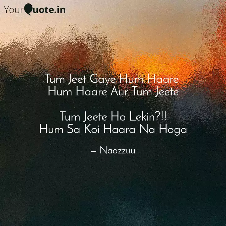 Tum Jeet Gaye Hum Haare Quotes Writings By Naziya Shaikh Yourquote Наши пути (yeh kahan aa gaye hum). tum jeet gaye hum haare quotes
