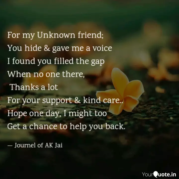 For My Unknown Friend Yo Quotes Writings By Invisible Life Yourquote This group is just about adding more and more people to it. for my unknown friend yo quotes