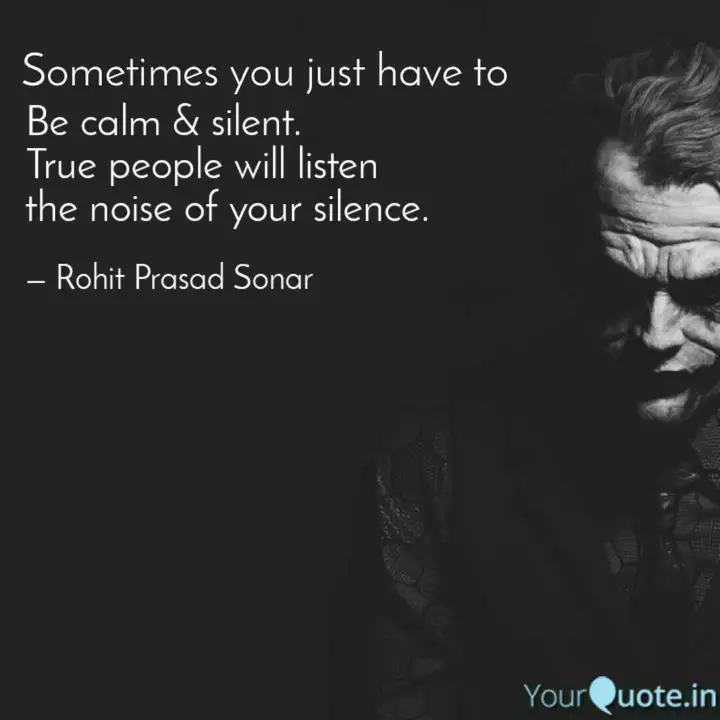 Be Calm Silent True Pe Quotes Writings By Rohit Prasad Sonar Yourquote