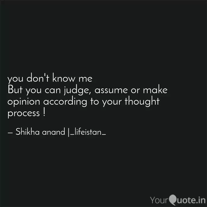 You Don T Know Me But Yo Quotes Writings By Shikha Anand Yourquote