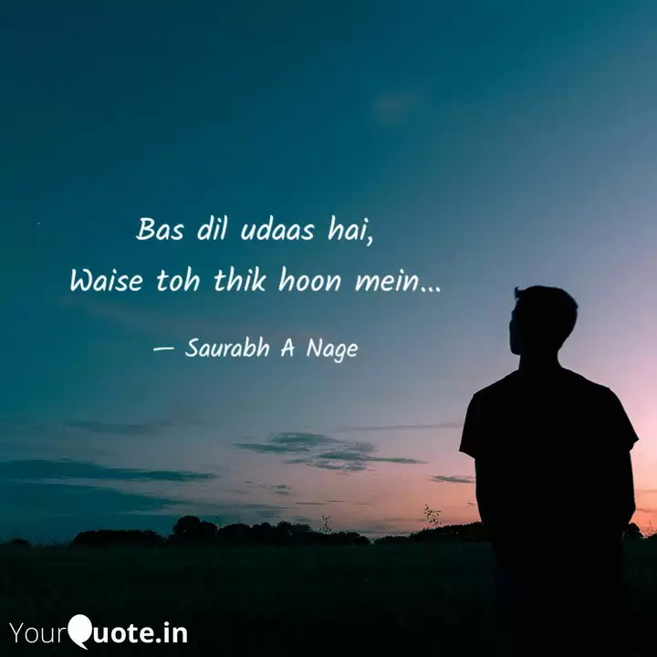 Bas Dil Udaas Hai Waise Quotes Writings By Saurabh A Nage Yourquote ##tum daily quotes motivation quotes quotes. bas dil udaas hai waise quotes