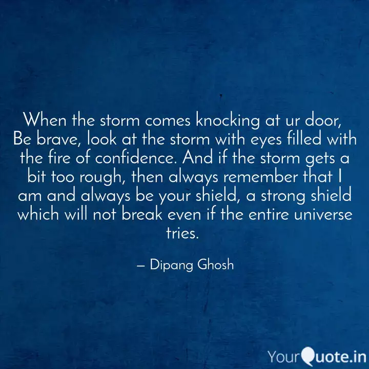 When The Storm Comes Knoc Quotes Writings By Dipang Ghosh Yourquote