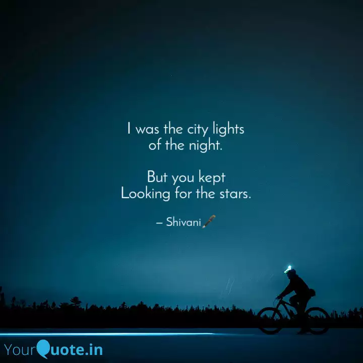 I Was The City Lights Of Quotes Writings By Shivani Satpathy Yourquote