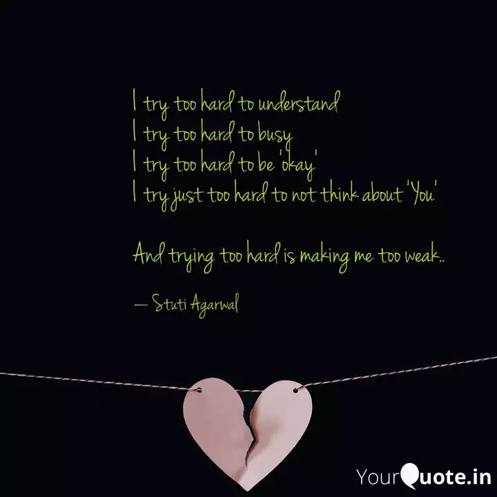 I Try Too Hard To Underst Quotes Writings By Stuti Agarwal Yourquote