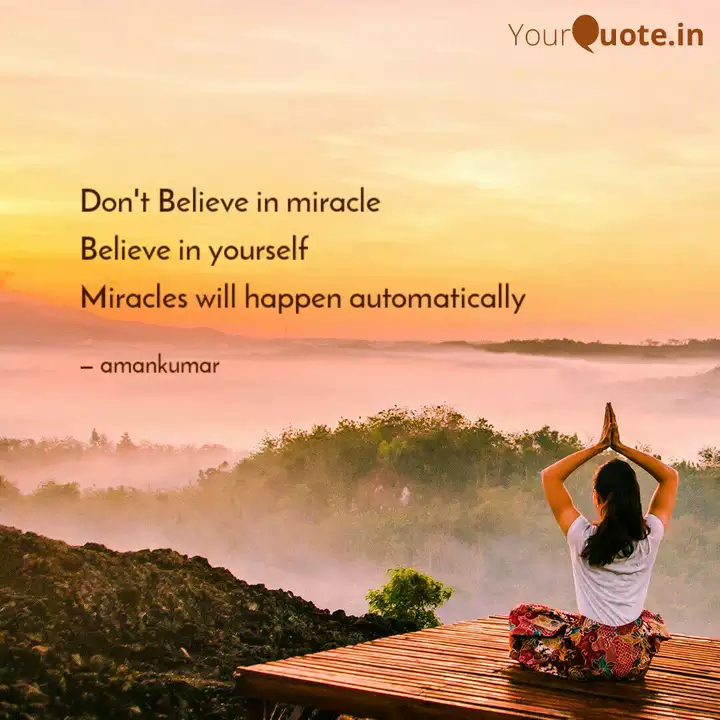 Don T Believe In Miracle Quotes Writings By Aman Kumar Yourquote