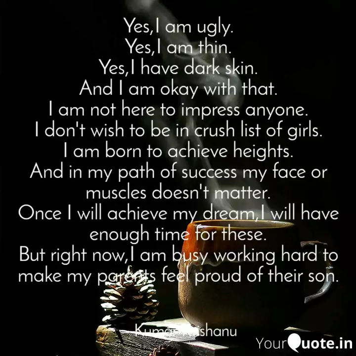Yes I Am Ugly Yes I Am T Quotes Writings By Kumar Krishanu Yourquote