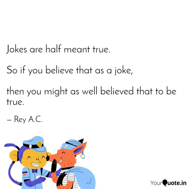 Jokes Are Half Meant True Quotes Writings By Reymar Andres jokes-are-half-meant-true-quotes-writings-by-reymar-andres
