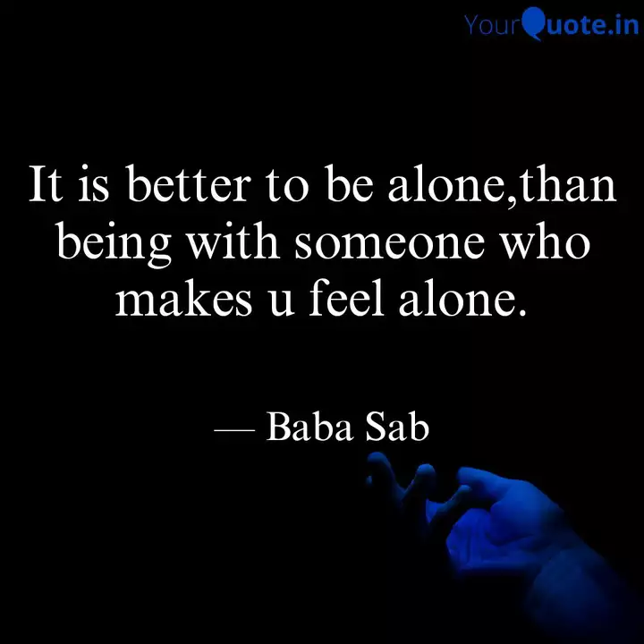 It Is Better To Be Alone Quotes Writings By Baba Sab Yourquote