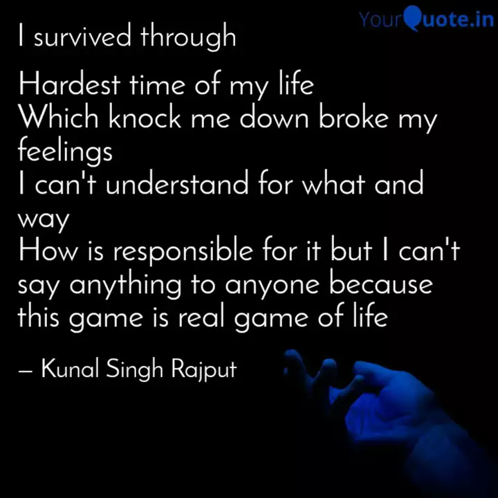 Hardest Time Of My Life Quotes Writings By Kunal Singh Rajput Yourquote