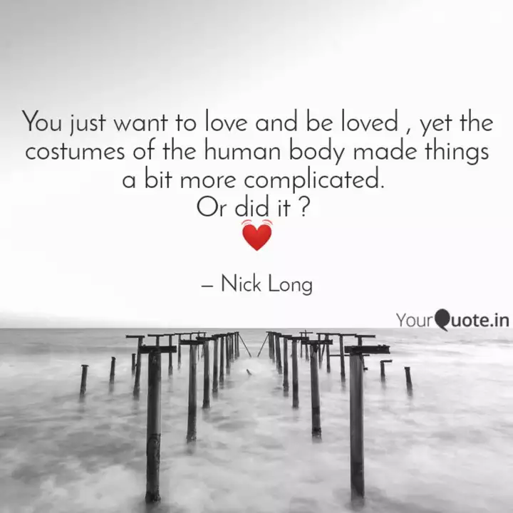 You Just Want To Love And Quotes Writings By Nick Long Yourquote