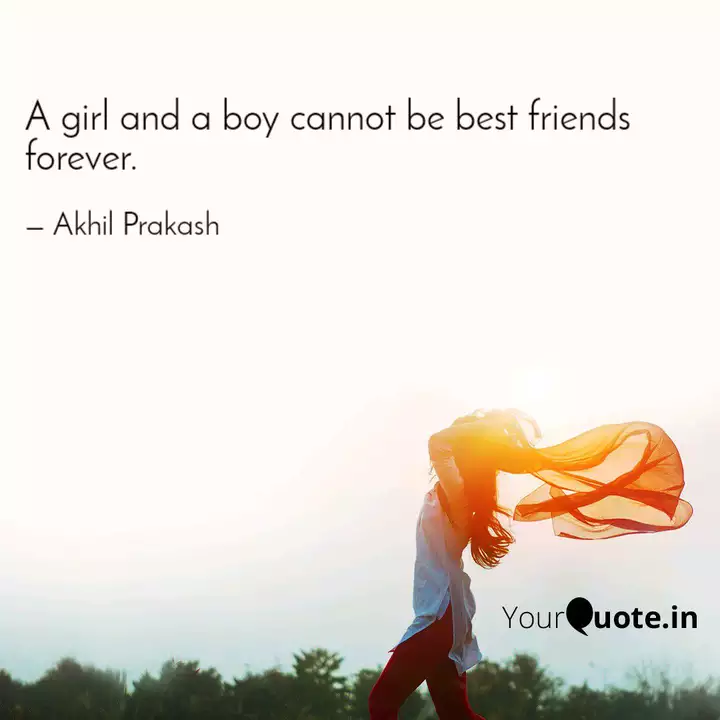 A Girl And A Boy Cannot B Quotes Writings By Akhil Prakash Yourquote