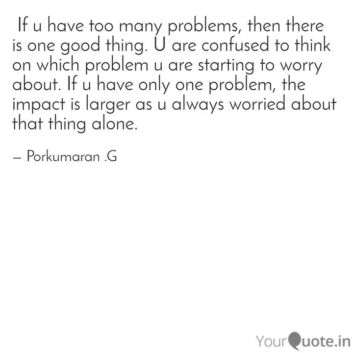 if-u-have-too-many-probl-quotes-writings-by-porkumaran-g