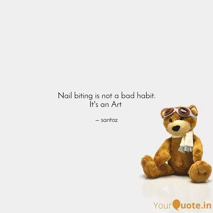 Nail Biting Is Not A Bad Quotes Writings By Santoz Yourquote Nail polish quotes on pinterest | nail quotes, nail art. nail biting is not a bad quotes