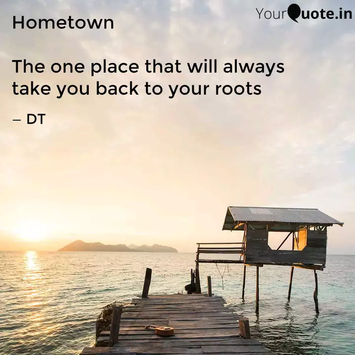 Hometown The One Place T Quotes Writings By Dreamer Today Yourquote