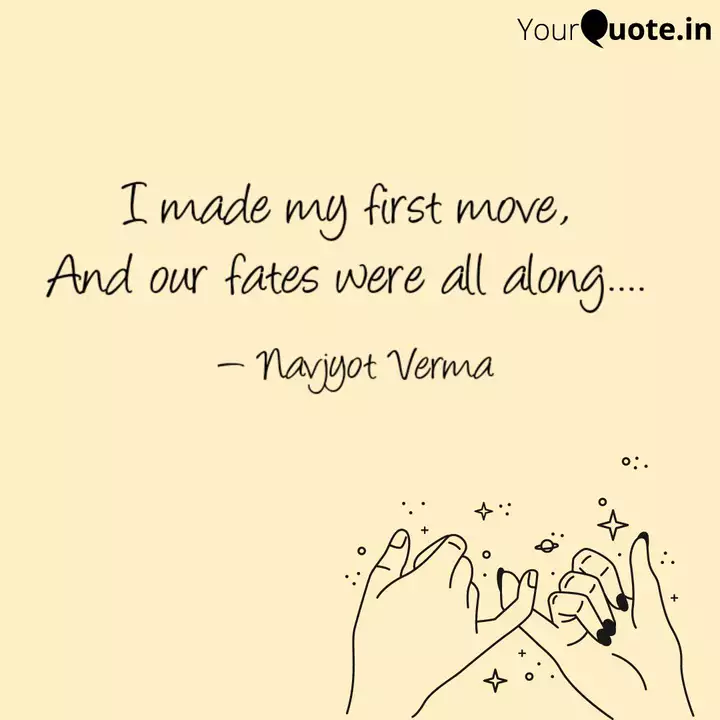 I Made My First Move An Quotes Writings By Navjyot Verma Yourquote