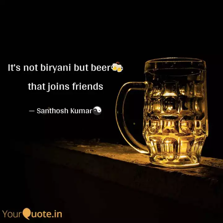 It S Not Biryani But Beer Quotes Writings By Santhosh Kumar Yourquote