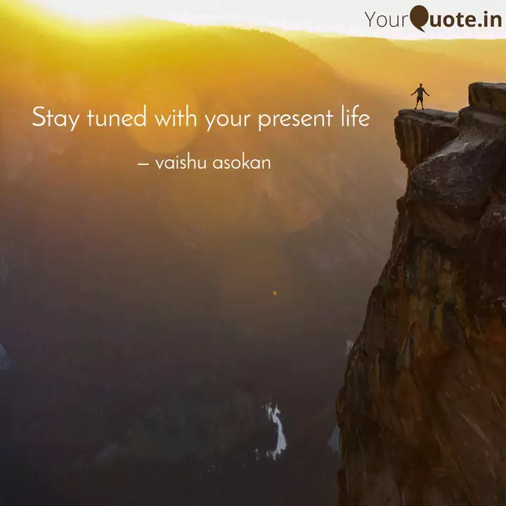 Stay Tuned With Your Pres Quotes Writings By Vaishu Asokan Yourquote