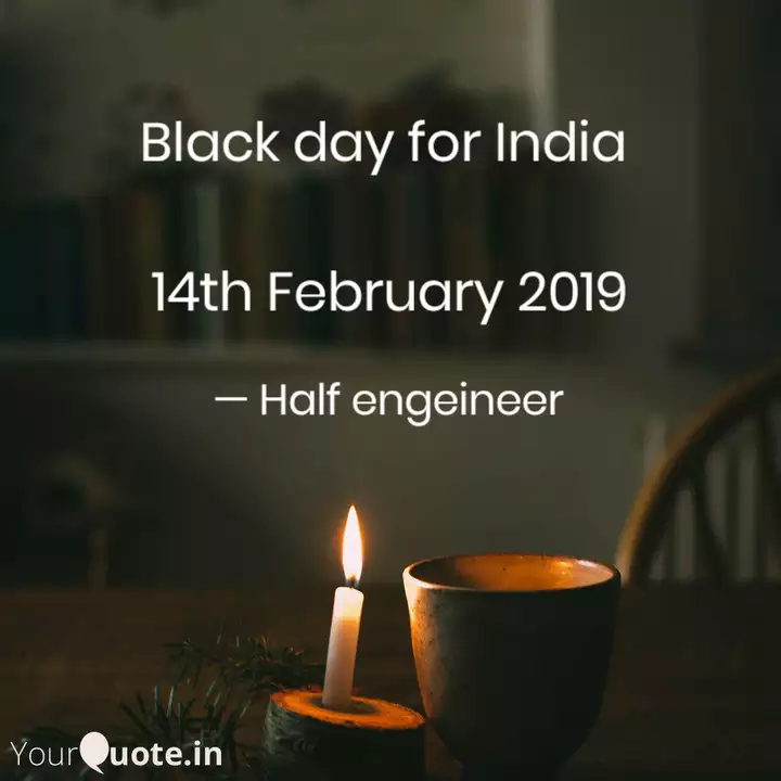 Black Day For India 14t Quotes Writings By Pritam Narnaware Yourquote #blackdayforindia14february | 26.5k people have watched this. yourquote