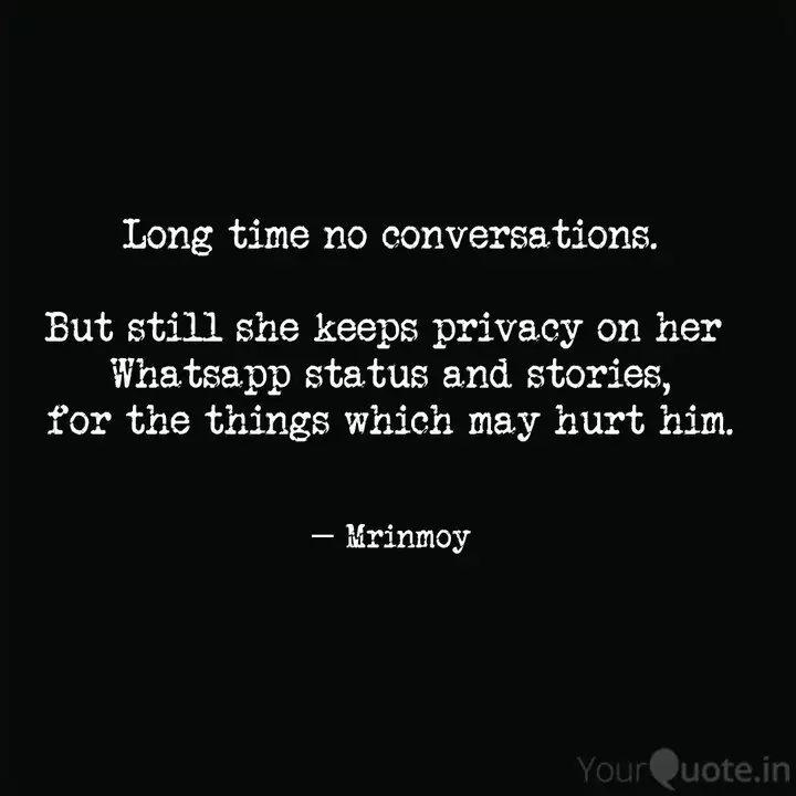 Long Time No Conversation Quotes Writings By Mrinmoy Garain Yourquote