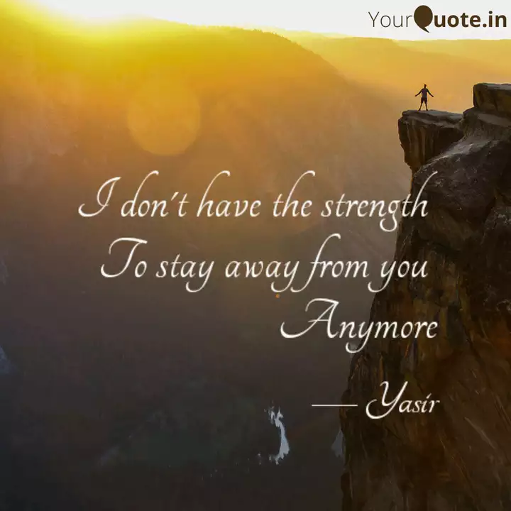 I Don T Have The Strength Quotes Writings By Yasirnawaz Naz Yourquote