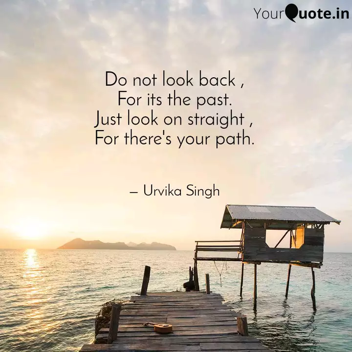 Do Not Look Back For It Quotes Writings By Urvika Singh Yourquote