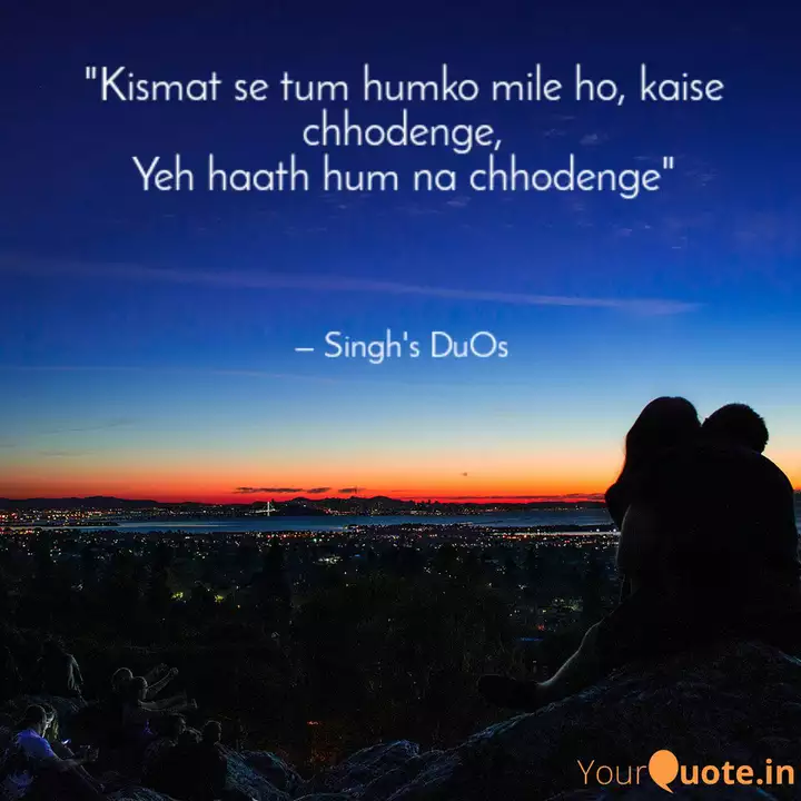 Kismat Se Tum Humko Mile Quotes Writings By Singh S Duos Yourquote Teri chahaton mein kitna tadpe hain saawan bhi kitne tujh bin barse hain zindagi mein meri saari jo bhi kami thi tere aa jaane se ab nahi rahi. kismat se tum humko mile quotes