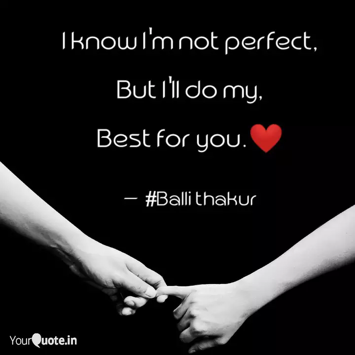 I Know I M Not Perfect B Quotes Writings By Balli Thakur Yourquote