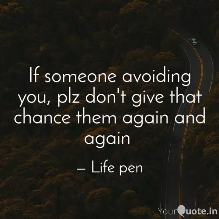If Someone Avoiding You Quotes Writings By Nayana Naik Yourquote