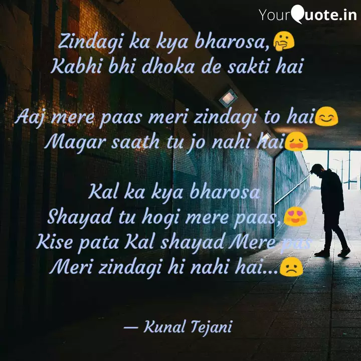 Zindagi Ka Kya Bharosa Quotes Writings By Kunal Tejani Yourquote Be the first to add the lyrics and earn points. zindagi ka kya bharosa quotes