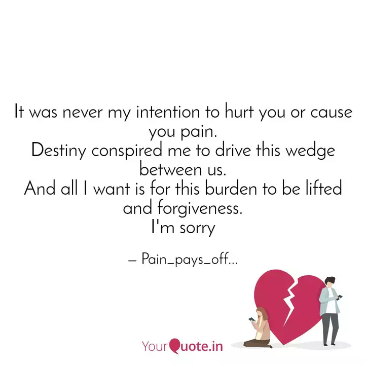 It Was Never My Intention Quotes Writings By Pain Pays Off Yourquote
