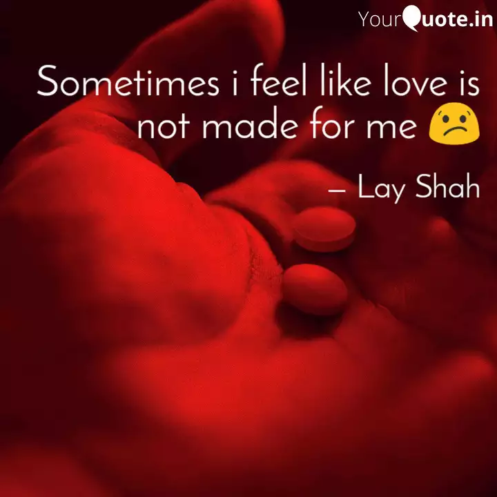 Sometimes I Feel Like Lov Quotes Writings By Lay Shah