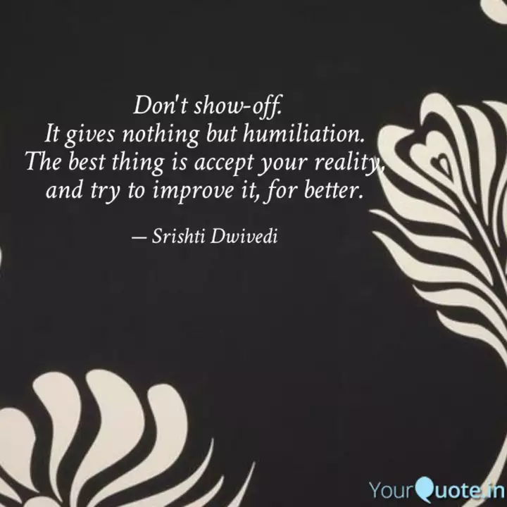 Don t Show off It Gives Quotes Writings By Srishti Dwivedi don-t-show-off-it-gives-quotes-writings-by-srishti-dwivedi
