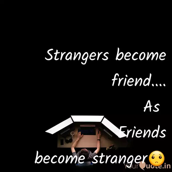Strangers Become Friend Quotes Writings By Harshi Rawat