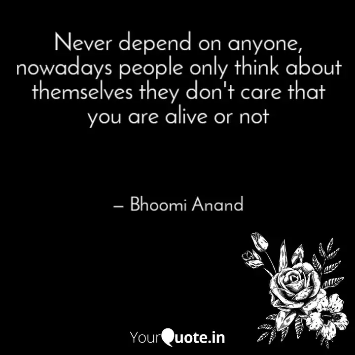 Never Depend On Anyone N Quotes Writings By Bhoomi Anand Yourquote