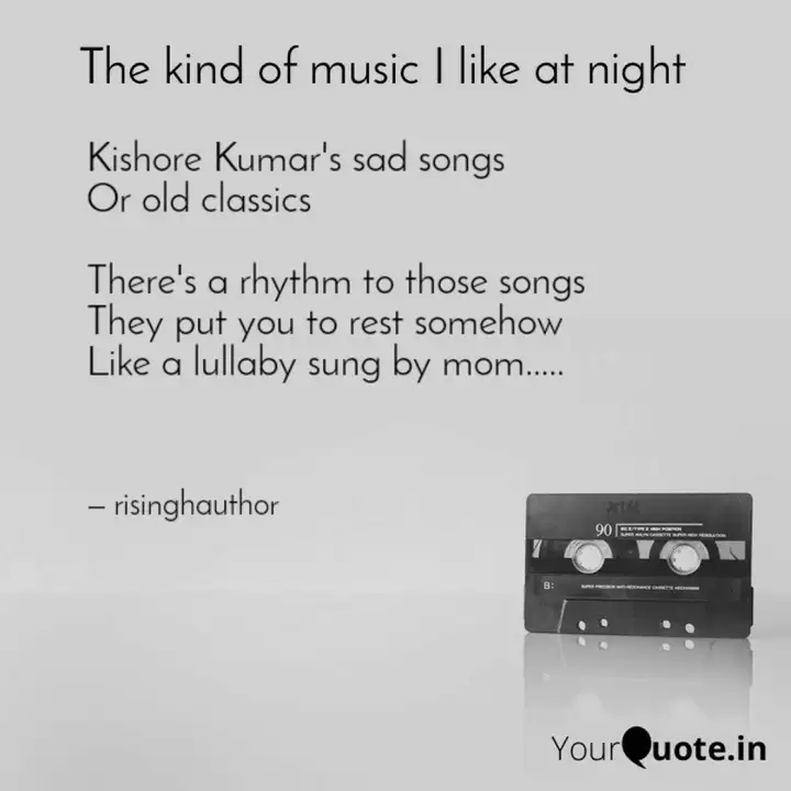 Kishore Kumar S Sad Song Quotes Writings By Ruchi S Yourquote Kishore kumar belongs to an extraordinary league of singers and his songs are mind and soul cleansers. kishore kumar s sad song quotes