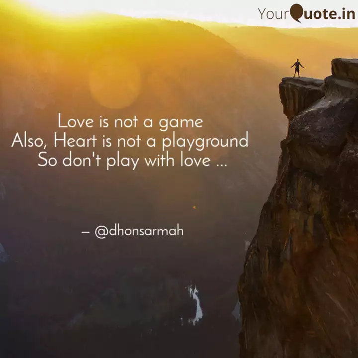 Love Is Not A Game Also Quotes Writings By Nir Sarmah