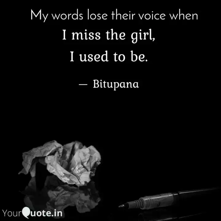 I Miss The Girl I Used T Quotes Writings By Bitupana Barman Yourquote