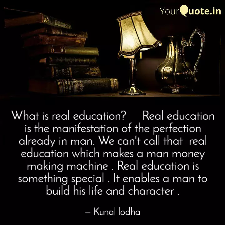 What Is Real Education Quotes Writings By Kunal Lodha Yourquote
