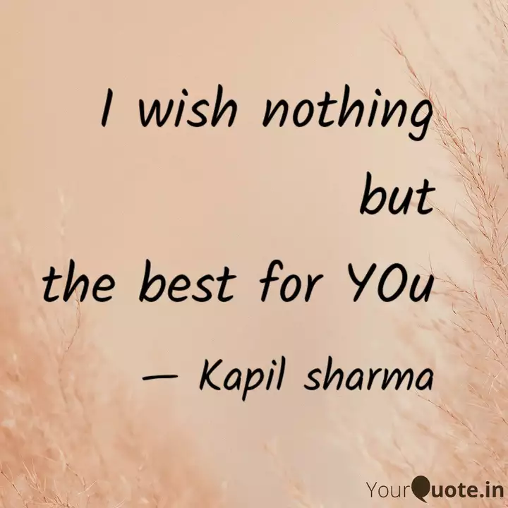 I Wish Nothing But The Quotes Writings By Kapil Sharma Yourquote