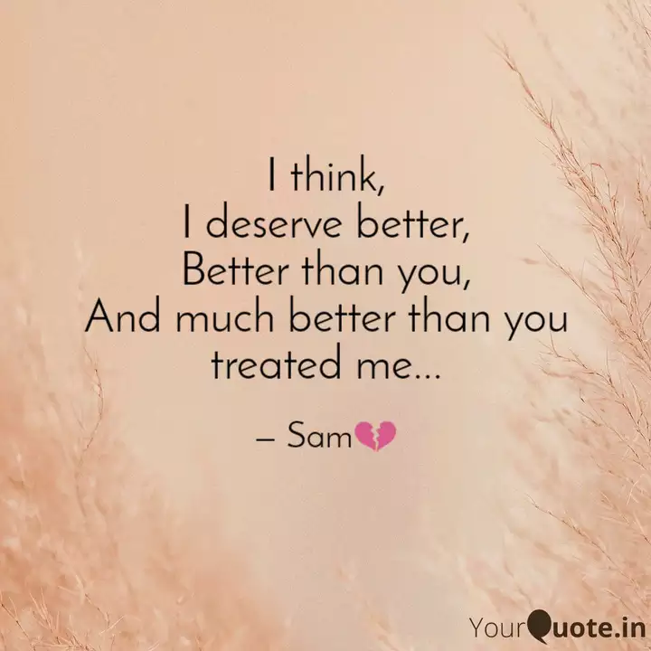 I Think I Deserve Better Quotes Writings By Sumit Sinha