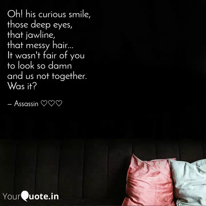 Oh His Curious Smile Th Quotes Writings By Assassin