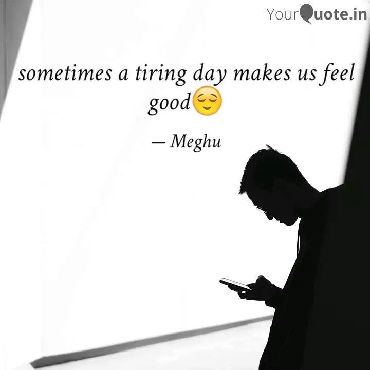 Sometimes A Tiring Day Ma... | Quotes & Writings By Megha Garg | Yourquote